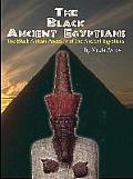 The Black Ancient Egyptians: Evidences of the Black African Origins of Ancient Egyptian Culture, Civilization, Religion and Philosophy