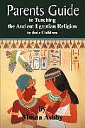 The Parents Guide to the Asarian Resurrection Myth: How to Teach Yourself and Your Child the Principles of Universal Mystical Religion