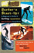 Surfers Start Up A Beginners Guide to Surfingsecond Edition