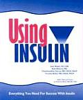 Using Insulin Everything You Need for Success with Insulin