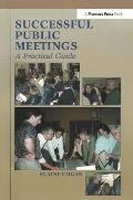 Successful Public Meetings: A Practical Guide