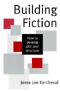 Building Fiction How To Develop Plot & Structure