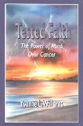 Tested Faith The Power Of Mind Over Can
