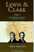 Lewis & Clark Part 1 From Jeffersons Parlor to the Great Plains