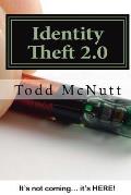 Identity Theft 2.0: It's Not Coming... It's Here!