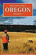 Wingshooters Guide To Oregon