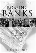 Robbing Banks An American History 1831 1