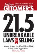 Jeffrey Gitomer's 21.5 Unbreakable Laws of Selling: Proven Actions You Must Take to Make Easier, Faster, Bigger Sales.... Now and Forever!