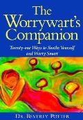 Worrywarts Companion 21 Ways To Soothe Y