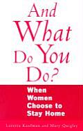 And What Do You Do?: When Women Choose to Stay Home