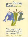 In the Dressing Room with Brenda: A Fun and Practical Guide to Buying Smart and Looking Great