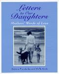 Letters To Our Daughters Mothers Words O