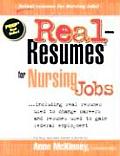 Real Resumes for Nursing Jobs Including Real Resumes Used to Change Careers & Resumes Used to Gain Federal Employment