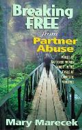 Breaking Free from Partner Abuse Voices of Battered Women Caught in the Cycle of Domestic Violence