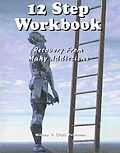 12 Step Workbook: Recovery From Many Addictions