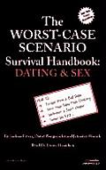 The Worst Case Scenario Survival Handbook: Dating & Sex