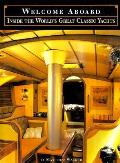 Welcome Aboard Inside The Worlds Great Classic Yachts