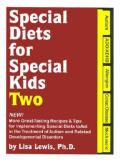 Special Diets for Special Kids, Two: New! More Great Tasting Recipes & Tips for Implementing Special Diets to Aid in the Treatment of Autism and Relat