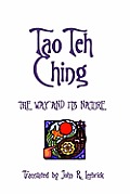 Tao Teh Ching: The Way and Its Nature: Translated by John R. Leebrick