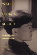 Water from a Bucket: A Diary 1948-1957