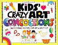 Kids Crazy Art Concoctions 50 Mysterious Mixtures for Art & Craft Fun