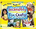 Kids Book Of Incredibly Fun Crafts
