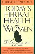 Todays Herbal Health for Women The Modern Womans Natural Health Guide