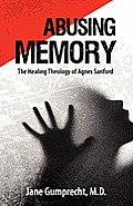 Abusing Memory: The Healing Theology of Agnes Sanford