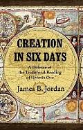 Creation In Six Days A Defense Of The Traditional Reading of Genisis One
