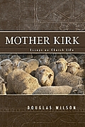 Mother Kirk Essays & Forays in Practical Ecclesiology