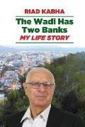 The Wadi Has Two Banks: My Life Story