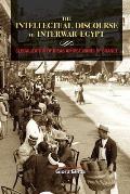The Intellectual Discourse of Interwar Egypt: Globalization of Ideas Amidst Winds of Change