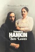 Yehoshua Hankin: Two Loves