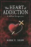 Heart of Addiction A Biblical Perspective