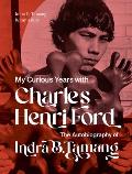 My Curious Years with Charles Henri Ford: The Autobiography of Indra B. Tamang