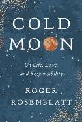 Cold Moon On Life Love & Responsibility