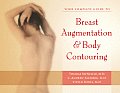 Your Complete Guide to Breast Augmentation & Body Contouring