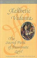 Aesthetic Vedanta The Sacred Path of Passionate Love