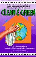 Clean & Green The Complete Guide To Nontoxic & Environmentally Safe Housekeeping