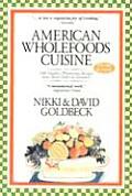 American Wholefoods Cuisine 1300 Meatless Wholesome Recipes from Short Order to Gourmet