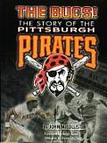 Bucs The Story Of The Pittsburgh Pirates
