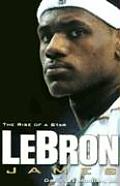 Lebron James The Rise of a Star