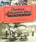 Cleveland Amusement Park Memories: A Nostalgic Look Back at Euclid Beach Park, Puritas Springs Park, Geauga Lake Park, and Other Classic Parks