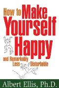 How to Make Yourself Happy & Remarkably Less Disturbable