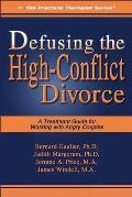 Defusing the High-Conflict Divorce: A Treatment Guide for Working with Angry Couples