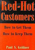 Red Hot Customers How to Get Them How to Keep Them
