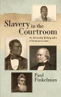 Slavery in the Courtroom (1985): An Annotated Bibliography of American Cases