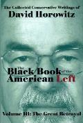Black Book of the American Left Volume 3 The Great Betrayal