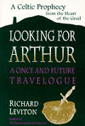 Looking for Arthur A Once & Future Travelogue