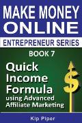 Quick Income Formula Using Advanced Affiliate Marketing: Book 7 of the Make Mone